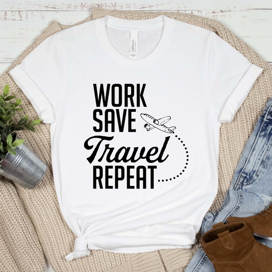 Work Save Travel Repeat Shirt, Travel Unisex Graphic Tee