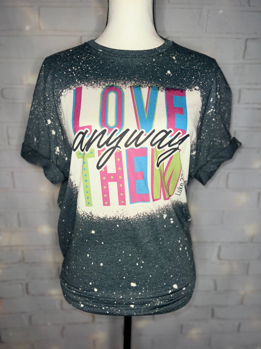 Love Them Anyway Bleached Graphic Tee